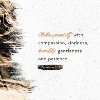 Colossians 3:12-15 - Put on therefore, as the elect of God, holy and beloved, bowels of mercies, kindness, humbleness of mind, meekness, longsuffering; forbearing one another, and forgiving one another, if any man have a quarrel against any: even as Christ forgave you, so also do ye. And above all these things put on charity, which is the bond of perfectness. And let the peace of God rule in your hearts, to the which also ye are called in one body; and be ye thankful.