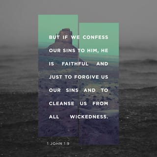 1 John 1:8-10 - If we say we have no sin, we are fooling ourselves, and the truth is not in us. But if we confess our sins, he will forgive our sins, because we can trust God to do what is right. He will cleanse us from all the wrongs we have done. If we say we have not sinned, we make God a liar, and we do not accept God’s teaching.