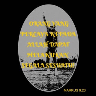 Injil Markus 9:23 - Maka kata Isa kapadanya, Jikalau kiranya bulih angkau pŭrchaya, sagala pŭrkara pun bulihlah jadi kapada orang yang pŭrchaya.
