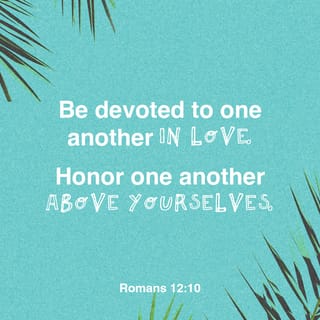 Romans 12:9-21 - Let the inner movement of your heart always be to love one another, and never play the role of an actor wearing a mask. Despise evil and embrace everything that is good and virtuous.
Be devoted to tenderly loving your fellow believers as members of one family. Try to outdo yourselves in respect and honor of one another.
Be enthusiastic to serve the Lord, keeping your passion toward him boiling hot! Radiate with the glow of the Holy Spirit and let him fill you with excitement as you serve him.
Let this hope burst forth within you, releasing a continual joy. Don’t give up in a time of trouble, but commune with God at all times.
Take a constant interest in the needs of God’s beloved people and respond by helping them. And eagerly welcome people as guests into your home.
Speak blessing, not cursing, over those who reject and persecute you.
Celebrate with those who celebrate, and weep with those who grieve. Live happily together in a spirit of harmony, and be as mindful of another’s worth as you are your own. Don’t live with a lofty mind-set, thinking you are too important to serve others, but be willing to do menial tasks and identify with those who are humble minded. Don’t be smug or even think for a moment that you know it all.
Never hold a grudge or try to get even, but plan your life around the noblest way to benefit others. Do your best to live as everybody’s friend.
Beloved, don’t be obsessed with taking revenge, but leave that to God’s righteous justice. For the Scriptures say:

“Vengeance is mine, and I will repay,” says the Lord.

And:

If your enemy is hungry, buy him lunch!
Win him over with kindness.
For your surprising generosity will awaken his conscience,
and God will reward you with favor.

Never let evil defeat you, but defeat evil with good.