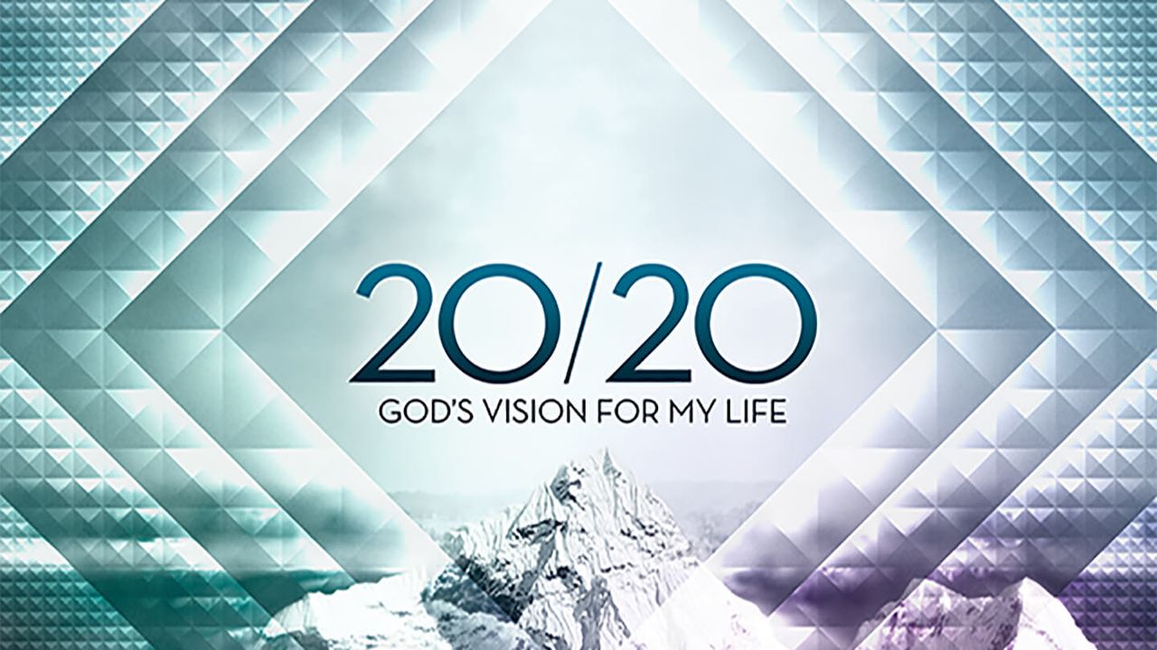 20/20: นิมิตของพระเจ้าสำหรับชีวิตของข้าพเจ้า