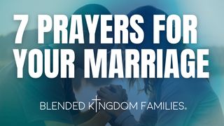 7 Prayers for Your Marriage