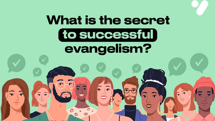What Is the Secret to Successful Evangelism?