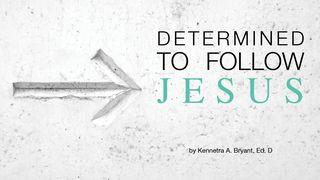 Determined To Follow Jesus Mark 7:24-37 English Standard Version 2016