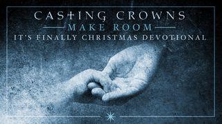 Make Room: A Devo by Mark Hall From Casting Crowns Luke 2:1-3 New American Standard Bible - NASB 1995