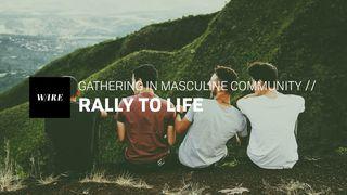 Gathering In Masculine Community // Rally To Life Galatians 6:3-5 New King James Version