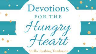 Devotions For The Hungry Heart Psalms 116:1-9 New Living Translation