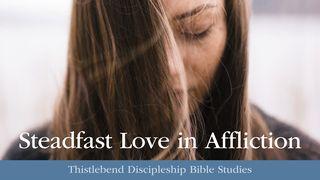 Steadfast Love in Affliction Psalms 107:1-2 New American Standard Bible - NASB 1995