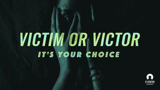 Victim Or Victor—It's Your Choice John 13:31-35 New Living Translation