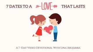 7 Dates To A Love That Lasts 1 Corinthians 6:12-13 New Century Version