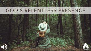 God’s Relentless Presence John 14:23-27 New International Version
