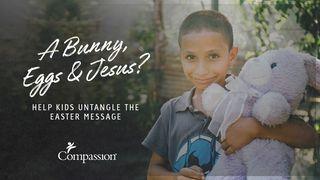A Bunny, Eggs & Jesus? Help Kids Untangle The Easter Message Juan 13:1-5 Nueva Traducción Viviente