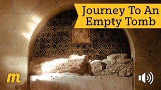 Journey To An Empty Tomb Matthew 21:1-22 New Living Translation