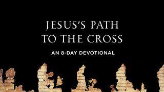 Jesus's Path To The Cross: An 8-Day Devotional Mark 13:1-13 New Living Translation