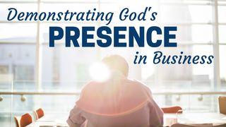 Demonstrating God's Presence In Business James 4:8 New King James Version