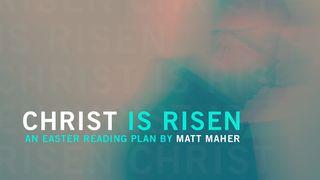 Christ Is Risen - An Easter plan by Matt Maher John 20:1-18 New International Version
