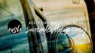 Accepting Where You're At // Surrender The Journey Philippians 3:12-16 New Living Translation