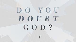 Do You Doubt God? Luke 1:19-25 New Living Translation