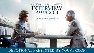 An Interview With God Romans 5:6-11 New International Version