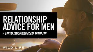 Relationship Advice For Men Matthew 19:16-30 American Standard Version