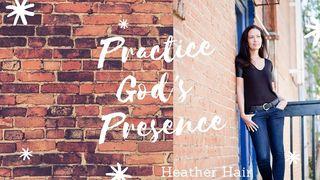 Practice God's Presence Romans 8:28-39 New International Version