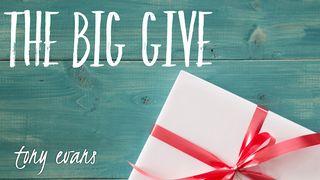 The Big Give 1 Peter 1:3-9 New International Version