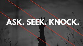 Ask, Seek, Knock: The Promise Of Matthew 7 Matthew 7:7-12 New King James Version