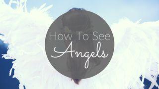 How To See Angels  2 Kings 6:8-17 New Living Translation
