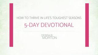 How To Thrive In Life's Toughest Seasons By Pastor Debra Morton Matthew 14:22-36 King James Version