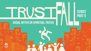 Social Myths Or Spiritual Truths - Trust Fall Series Psalms 19:7-14 New American Standard Bible - NASB 1995