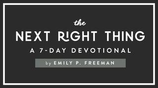 The Next Right Thing A Devotional By Emily P. Freeman Luke 8:49-56 New Living Translation