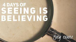 4 Days Of Seeing Is Believing Mark 4:35-41 New International Version