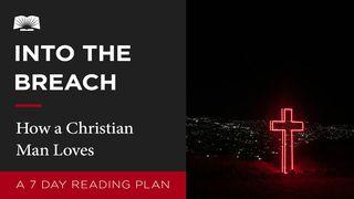 Into The Breach – How A Christian Man Loves Matthew 5:21-48 New Living Translation