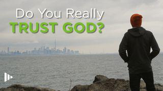 Do You Really Trust God? Genesis 22:1-14 New King James Version