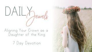 Daily Jewels- Aligning Your Crown As A Daughter Of The King Salmos 31:24 Nueva Traducción Viviente