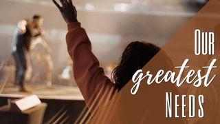 How The Gospel Meets Our Greatest Needs John 14:12-14 New International Version
