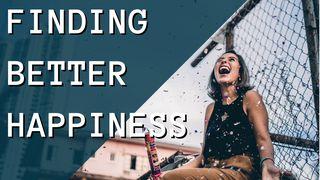 Finding Better Happiness 1 Peter 1:8-22 New Living Translation