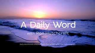 A Daily Word For Parents With Ron Hutchcraft Proverbs 4:23-27 The Message