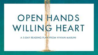 Open Hands, Willing Heart Hebrews 4:12-16 New International Version