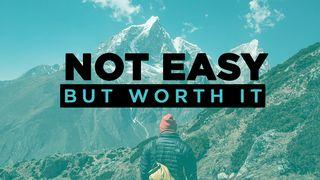 Not Easy, But Worth It  Genesis 22:1-19 New Living Translation