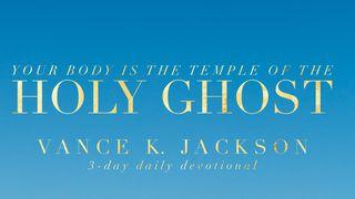 Your Body Is The Temple Of The Holy Ghost. 1 Corinthians 6:19-20 New Living Translation