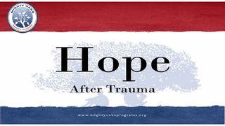 Hope After Trauma Psalms 34:1-22 New Living Translation