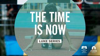 Luke Series  The Time Is Now Luke 19:37-38 New Living Translation