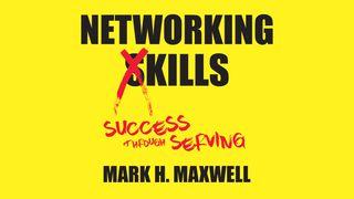 Networking Kills: Success Through Serving Matthew 20:20-28 New Living Translation