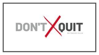Don't Quit Galatians 6:9-10 New Living Translation