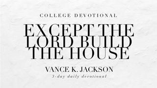 Except The Lord Build The House Hebrews 12:2 New King James Version