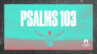 Psalms 103 Psalms 103:1-22 New Living Translation