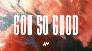 God So Good Romans 5:1-5 New International Version