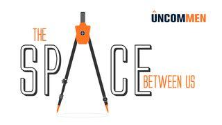 Uncommen: The Space Between Us 1 Pedro 4:8-11 Nueva Traducción Viviente