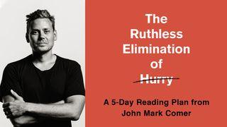 The Ruthless Elimination Of Hurry John 14:23-27 New Living Translation